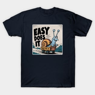 Snail in A Cart With Text Easy Does It T-Shirt